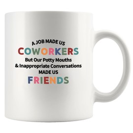 Panvola A Job Made Us Coworkers But Our Potty Mouths and Inappropriate Conversations Made Us Friends Coworker Gifts Funny Office Gifts Ceramic Mug 11 oz White
