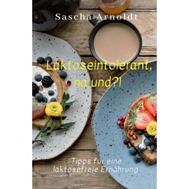 Laktoseintolerant, na und?!