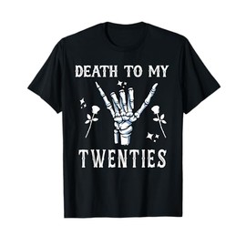 death to my twenties, Funny 30th Birthday , death to my 20s T-Shirt