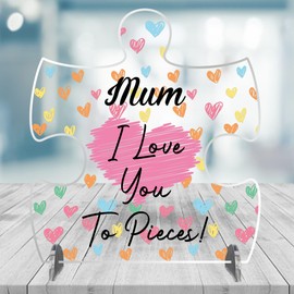 I Love You To Pieces Mum Jigsaw Puzzle: Unique Mum Gift, Keepsake Acrylic Plaque, Mum Birthday Gift, Nanny Gift, Sentimental Present for Mum, Love You Mum Gift | (Small 11cm x 10cm)
