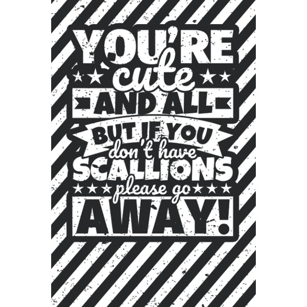 Notebook lined: You're Cute and all, but if you don't