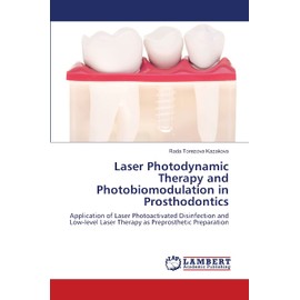 Laser Photodynamic Therapy and Photobiomodulation in Prosthodontics: Application of Laser Photoactivated Disinfection and Low-level Laser Therapy as Preprosthetic Preparation
