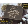 I MAKE WINE DISAPPEAR WHAT'S YOUR SUPERPOWER?, Engraved Wooden Box,