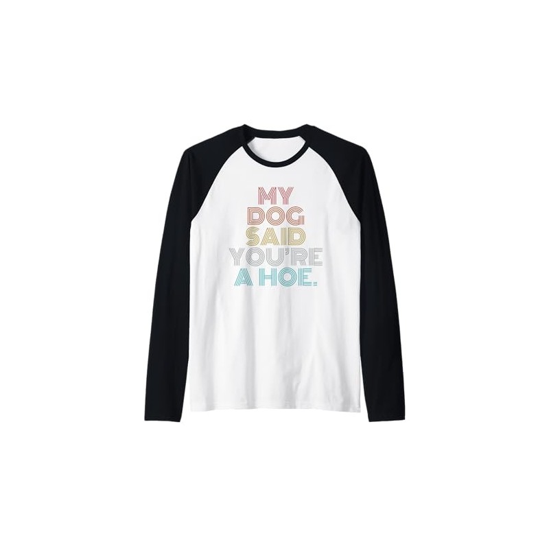 Retro Vintage My Dog Said You're A Hoe Raglan Baseball