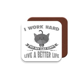 Coaster Gift for Cat Owners - I Work Hard So My Cat Can Have A Better Life - Giftset - Made by MUGGZ in The UK