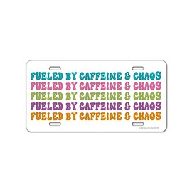 Honey Dew Gifts, Fueled by Caffeine and Chaos, 12 inch by 6 inch, Made in USA, Funny License Plate, Vanity Plates for Cars, Novelty License Plates, Cute Girly Car Accessories, Car Plates for Women