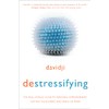 destressifying: The Real-World Guide to Personal Empowerment, Lasting Fulfillment, and