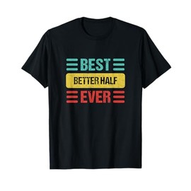 Better Half T-Shirt