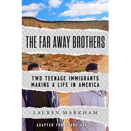 The Far Away Brothers (Adapted for Young Adults): Two Teenage Immigrants Making a Life in America