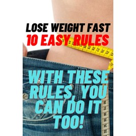 Lose Weight Fast Without the Struggle: 10 Easy Rules to Follow!