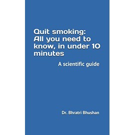 Quit smoking: all you need to know, in under 10 minutes: A scientific guide