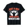Just A Boy Who Loves Wrestling Wrestler Funny T-Shirt
