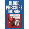 Blood Pressure Log Book: Daily Tracker for Blood Pressure &