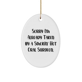Inappropriate Oral Surgeon Oval Ornament, Sorry I'm Already Taken by a Smokin', Present for Men Women, Epic Gifts from Friends, Dental Health, Toothbrush, Toothpaste, Floss, Mouthwash