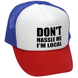 The Goozler Don't Hassle ME I'm Local - Retro Style Trucker Hat, RWB, OSFA