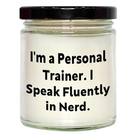 Gifts from Personal Trainers, Fans, and Friends - 'I'm A Personal Trainer. I Speak Fluently in Nerd.' 9oz Vanilla Soy Candle for Christmas