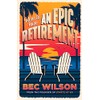 How to Have an Epic Retirement