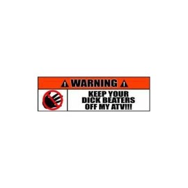 Warning Sign Stickers Keep Your Dick Beaters Off My ATV Decal 2 PACK 012