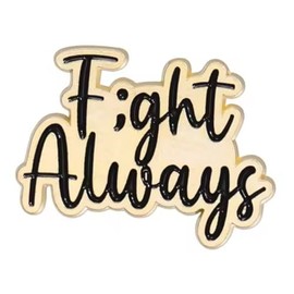 F;ght Fight Always ; Semicolon Semi-Colon Hope Resilience Continue Strength Mental Health Support Depression Symbol Anti Anxiety Medication Meds Doctor Brain 1.2" Enamel Pin Badge