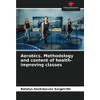 Aerobics. Methodology and content of health-improving classes