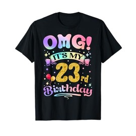 OMG It's My 23rd Birthday Women Funny 23 Years old Birthday T-Shirt