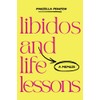 Libidos and Life Lessons: A Memoir