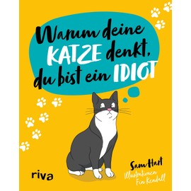 Warum deine Katze denkt, du bist ein Idiot: Das lustige und liebevolle Geschenkbuch für alle Katzenbesitzer und Tierliebhaber. Schönes Geschenk zu Weihnachten, Ostern, Geburtstag
