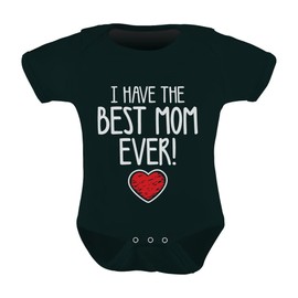 I Have The Best Mom Ever Infant Bodysuit Gift for New Moms Mother's Day Baby Boy Girl Outfit 12M Black