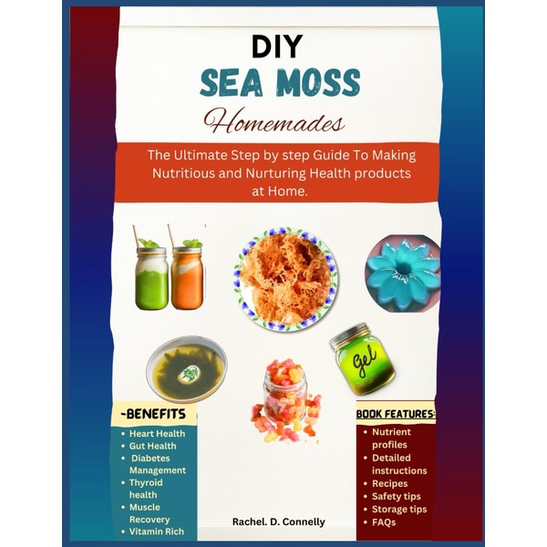 DIY Sea Moss Homemades For Beginners: The Ultimate Step by
