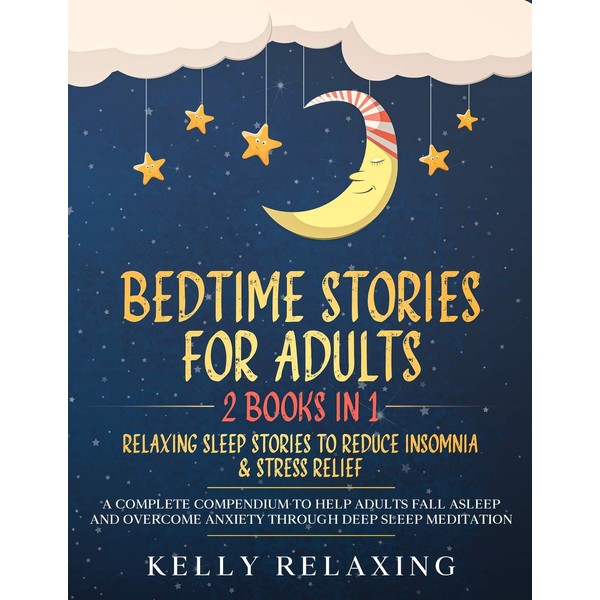 BEDTIME STORIES FOR ADULTS: 2 BOOKS IN 1: RELAXING SLEEP