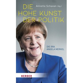 Die hohe Kunst der Politik: Die Ära Angela Merkel