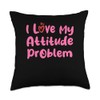 Attitude Problem Funny Sayings Quote Stupid Sarcastic People Throw Pillow