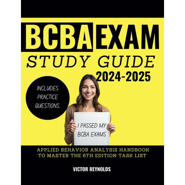 2024-2025 BCBA EXAM STUDY GUIDE: APPLIED BEHAVIOR ANALYSIS HANDBOOK TO