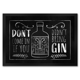 Don't Come in if You Didn't Bring Gin Doormat in 35 x 50 cm for Ginfans Funny Doormat with Ginsphrase as a Gift for Gin Drinkers Decorating Their House Entrance or Bar