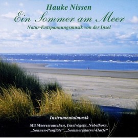 Ein Sommer am Meer: Klangwelten von Insel und Meer zum Träumen und Entspannen: Natur-Entspannungsmusik von der Insel. Instrumentalmusik mit ... "Sonnen-Panflöte", "Sommergitarre/-Harfe"