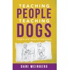 Teaching People Teaching Dogs: Insights and Ideas for Instructors