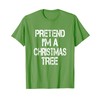 Pretend I'm A Christmas Tree TShirt Easy Fun Costume T-Shirt