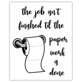 The Job Isn't Finished Til The Paper Work Is Done Funny Bathroom Signs Typography Wall Art: Unframed 8x10, Bathroom Pictures Wall Decor Print - Housewarming Gift Idea for Bathroom Artwork For Wall