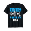 Life Is Better With A LISA T-Shirt Name LISA T-Shirt