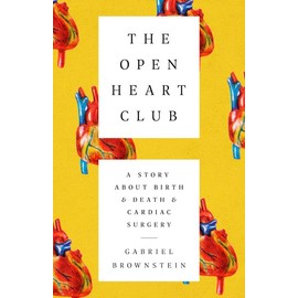 The Open Heart Club: A Story about Birth and Death and Cardiac Surgery