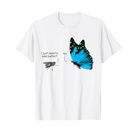 I Just Need to Add Butter? Butterflies Cute Funny Butterfly T-Shirt