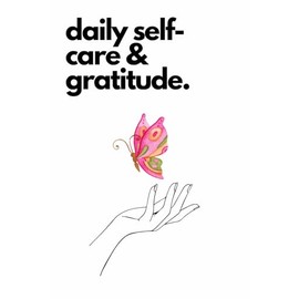 Daily Self Care and Gratitude: A self care checklist alongside a daily gratitude journal