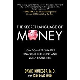 The Secret Language of Money: How to Make Smarter Financial Decisions and Live a Richer Life