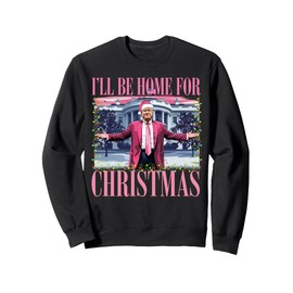 I'll Be Home For Christmas Santa Funny Trump Xmas Pajamas Sweatshirt