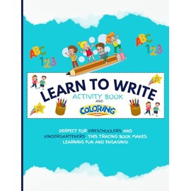Learn to Write Activity and Coloring Book for Kids Ages 3-5 | Kindergarten Writing Practice & Fun Coloring: Learn to write Activity and coloring book, Kindergarten and Kids Ages 3-5