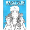 Arzt Sein: Ein spitzzüngiges Malbuch für Ärzte
