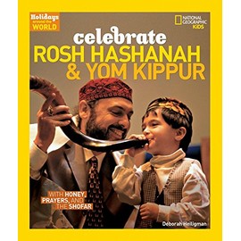 Holidays Around the World: Celebrate Rosh Hashanah and Yom Kippur: With Honey, Prayers, and the Shofar