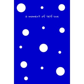 A Moment of Self-Love: Beautiful Dark Blue Polka Dots Journal Notebook, Polka Dots Journaling Journal, 120 Pages (116 Lined) - 6 x 9 inches, Wonderful Gift Idea for Women, Girls and Teenage Girls