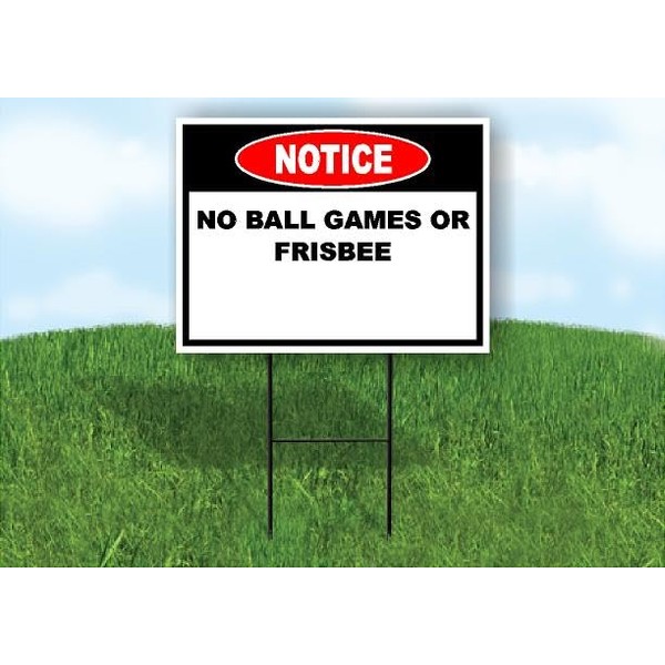 Notice No Ball Games or Frisbee Single Sided 18 in