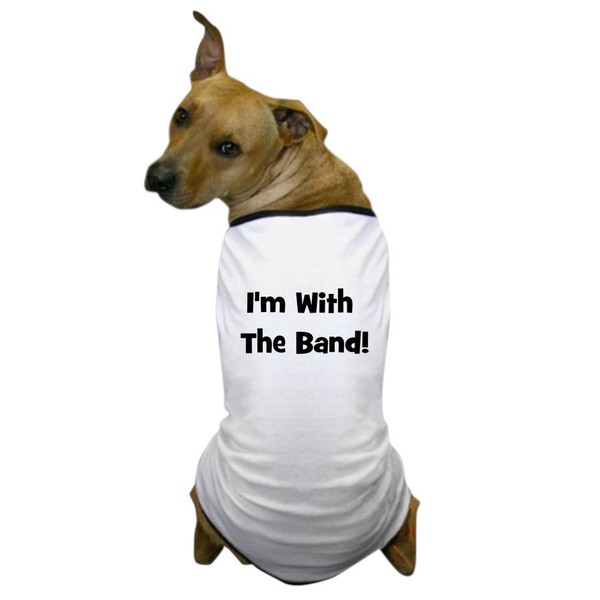 CafePress I'm with The Band. Dog T Shirt Dog T-Shirt, Pet Clothing, Funny Dog Costume
